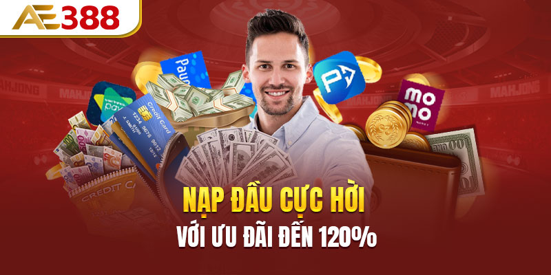 Nạp đầu cực hời với ưu đãi đến 120%