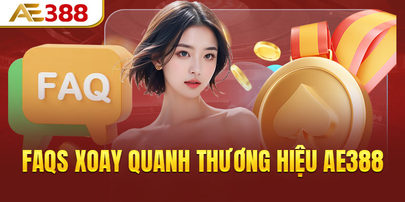 FAQs xoay quanh thương hiệu AE388