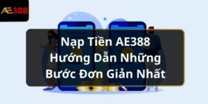 http://ae388.us/wp-content/uploads/2024/07/nap-tien-ae388.jpg