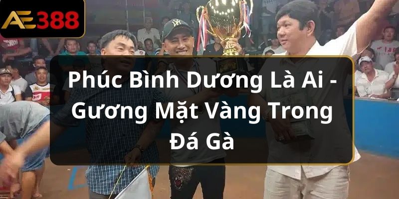 http://ae388.us/wp-content/uploads/2024/07/phuc-binh-duong-la-ai.jpg